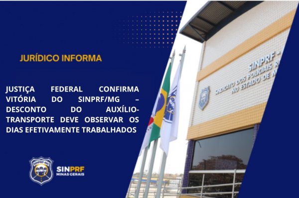 NOTA - JUSTIÇA FEDERAL CONFIRMA VITÓRIA DO SINPRF/MG – DESCONTO DO AUXÍLIO-TRANSPORTE DEVE OBSERVAR OS DIAS EFETIVAMENTE TRABALHADOS
